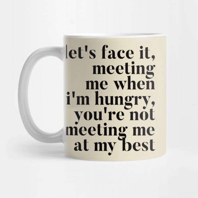 Let's face it meeting me when I'm hungry, you're not meeting me at my best - RHONY Ramona Quote by mivpiv